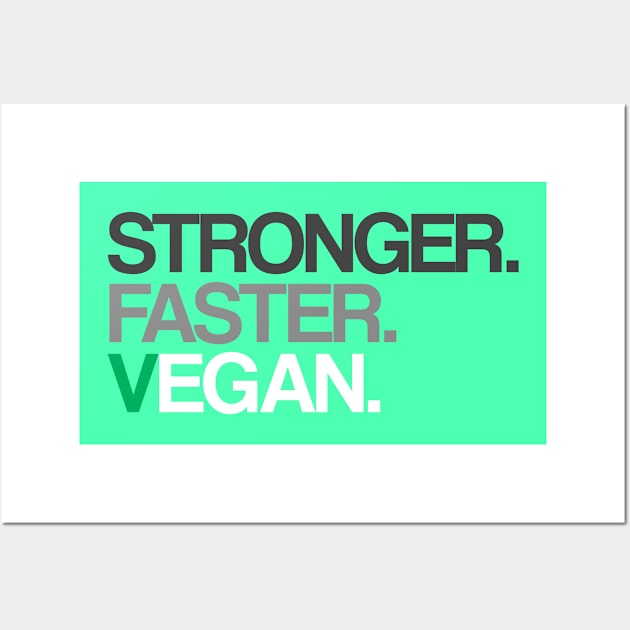 Stronger Faster Vegan Wall Art by hoopoe